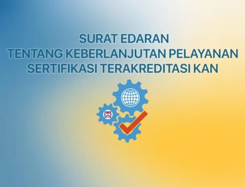 SURAT EDARAN TENTANG KEBERLANJUTAN PELAYANAN SERTIFIKASI TERAKREDITASI KAN