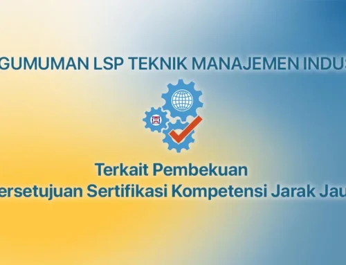 PENGUMUMAN LSP TEKNIK MANAJEMEN INDUSTRI Terkait Pembekuan Persetujuan Sertifikasi Kompetensi Jarak Jauh